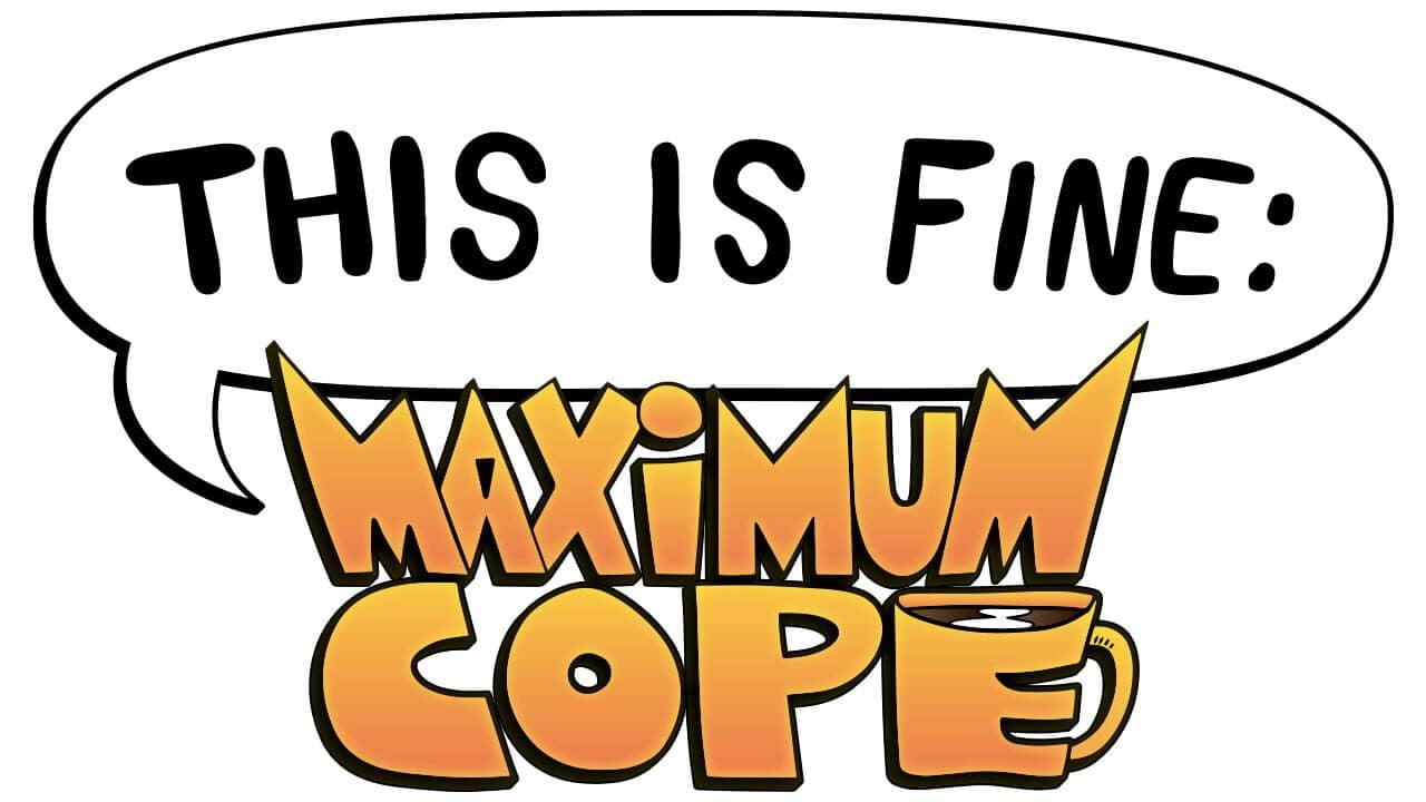 This is Fine: Maximum Cope key art