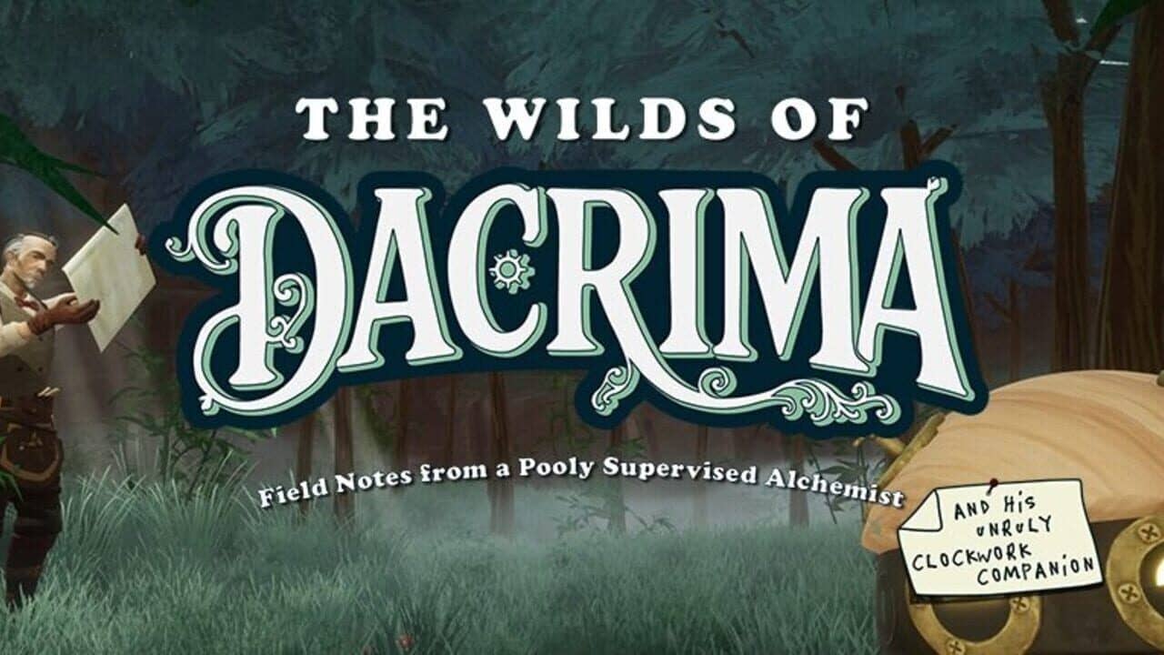 The Wilds of Dacrima: Field Notes from a Poorly Supervised Alchemist and his Clockwork Robot Companion key art