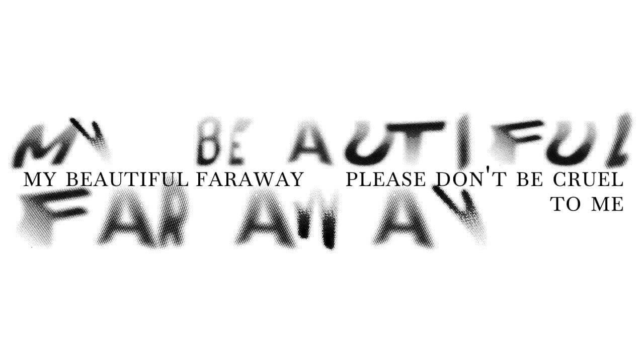 My Beautiful Faraway, Please Don't Be Cruel to Me key art